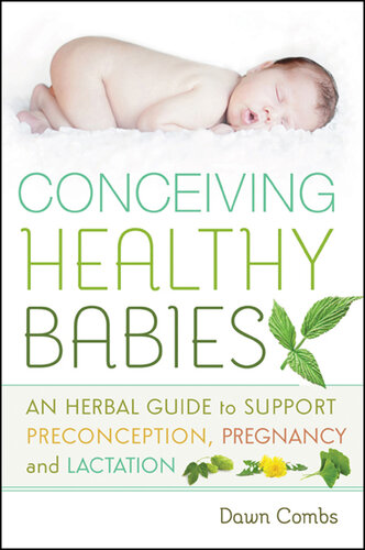 Conceiving Healthy Babies: An Herbal Guide to Support Preconception, Pregnancy and Lactation 2014