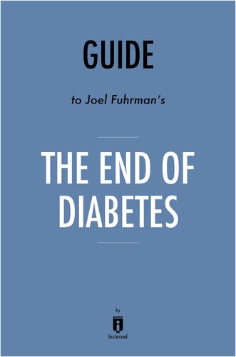 Summary of The End of Diabetes: by Joel Fuhrman | Includes Analysis 2016