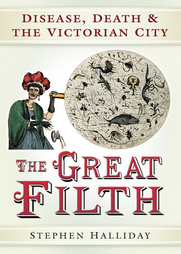 The Great Filth: Disease, Death and the Victorian City 2011