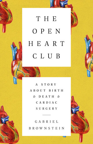 The Open Heart Club: A Story about Birth and Death and Cardiac Surgery 2019