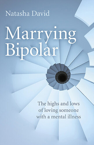 Marrying Bipolar: The Highs And Lows Of Loving Someone With A Mental Illness 2016