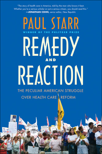 Remedy and Reaction: The Peculiar American Struggle over Health Care Reform, Revised Edition 2013