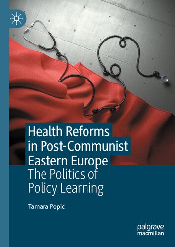 Health Reforms in Post-Communist Eastern Europe: The Politics of Policy Learning 2023