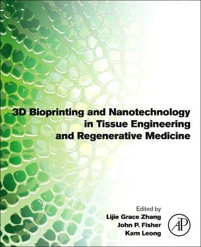 3D Bioprinting and Nanotechnology in Tissue Engineering and Regenerative Medicine 2022