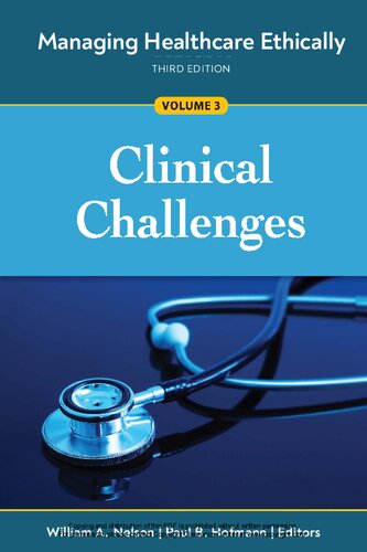 Managing Healthcare Ethically, Volume 3: Clinical Challenges 2022