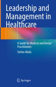 Leadership and Management in Healthcare: A Guide for Medical and Dental Practitioners 2023