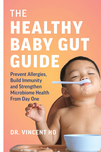 The Healthy Baby Gut Guide: Prevent Allergies, Build Immunity and Strengthen Microbiome Health From Day One 2022