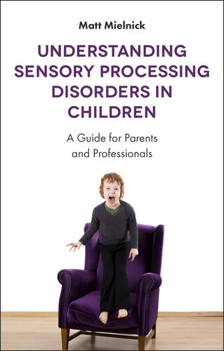 Understanding Sensory Processing Disorders in Children: A Guide for Parents and Professionals 2017