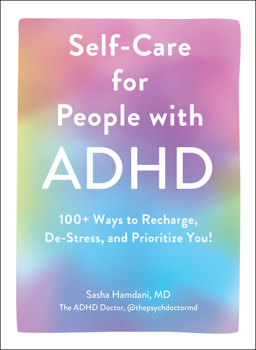 Self-Care for People with ADHD: 100+ Ways to Recharge, De-Stress, and Prioritize You! 2023