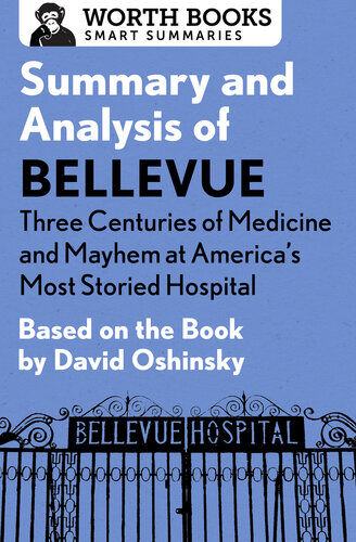 Summary and Analysis of Bellevue: Three Centuries of Medicine and Mayhem at America's Most Storied Hospital: Based on the Book by David Oshinsky 2017