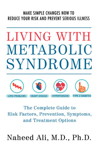 Living with Metabolic Syndrome: The Complete Guide to Risk Factors, Prevention, Symptoms and Treatment Options 2016