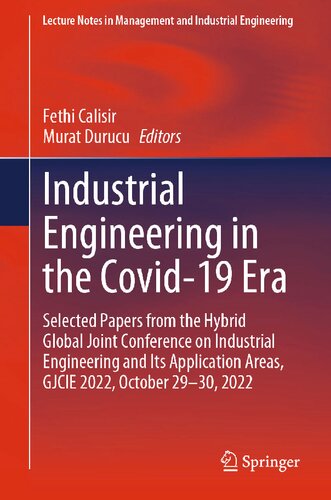 Industrial Engineering in the Covid-19 Era: Selected Papers from the Hybrid Global Joint Conference on Industrial Engineering and Its Application Areas, GJCIE 2022, October 29-30, 2022 2023
