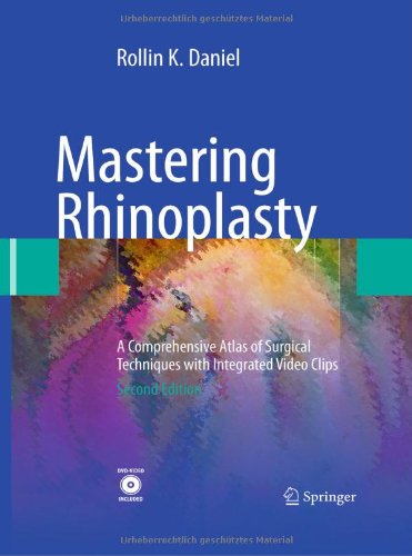 Mastering Rhinoplasty: A Comprehensive Atlas of Surgical Techniques with Integrated Video Clips 2010
