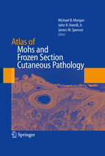 Atlas of Mohs and Frozen Section Cutaneous Pathology 2009