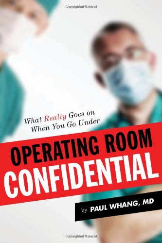 Operating Room Confidential: What Really Goes on when You Go Under 2010