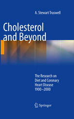 Cholesterol and Beyond: The Research on Diet and Coronary Heart Disease 1900-2000 2010