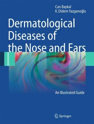 Dermatological Diseases of the Nose and Ears: An Illustrated Guide 2009
