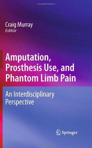 Amputation, Prosthesis Use, and Phantom Limb Pain: An Interdisciplinary Perspective 2009