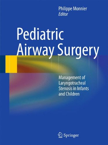 Pediatric Airway Surgery: Management of Laryngotracheal Stenosis in Infants and Children 2010