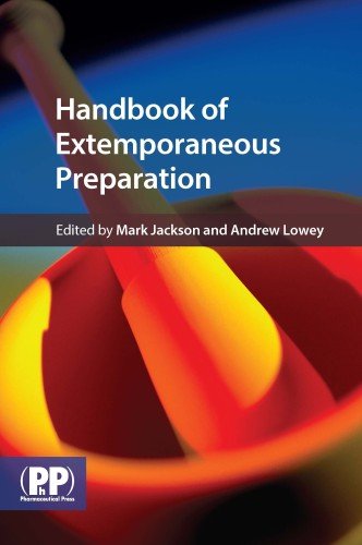 Handbook of Extemporaneous Preparation: A Guide to Pharmaceutical Compounding 2010