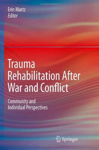 Trauma Rehabilitation After War and Conflict: Community and Individual Perspectives 2010