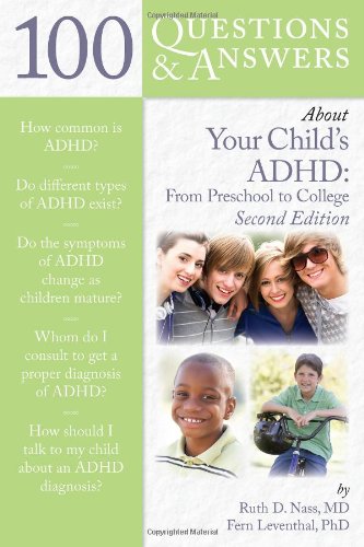 100 Questions & Answers About Your Child’s ADHD: Preschool to College: Preschool to College 2010