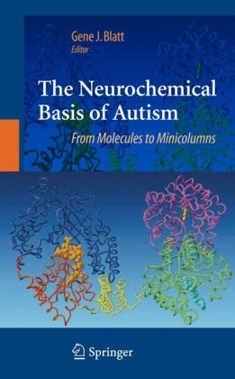 The Neurochemical Basis of Autism: From Molecules to Minicolumns 2009