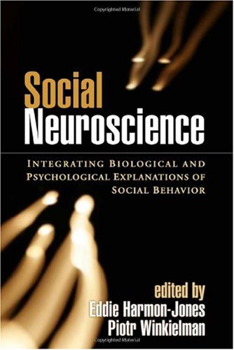 Social Neuroscience: Integrating Biological and Psychological Explanations of Social Behavior 2007