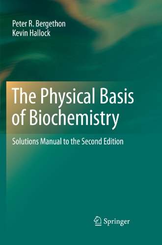 The Physical Basis of Biochemistry: Solutions Manual to the Second Edition 2010