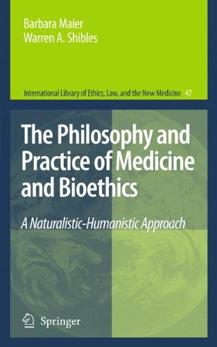 The Philosophy and Practice of Medicine and Bioethics: A Naturalistic-Humanistic Approach 2010