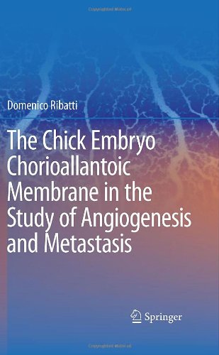 The Chick Embryo Chorioallantoic Membrane in the Study of Angiogenesis and Metastasis: The CAM assay in the study of angiogenesis and metastasis 2010
