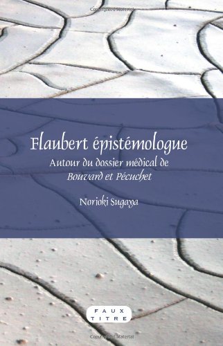 Flaubert épistémologue: autour du dossier médical de Bouvard et Pécuchet 2010