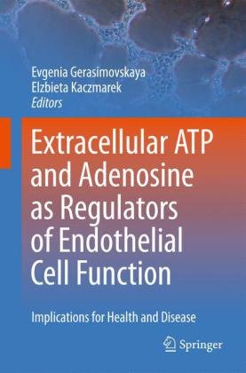 Extracellular ATP and adenosine as regulators of endothelial cell function: Implications for health and disease 2010