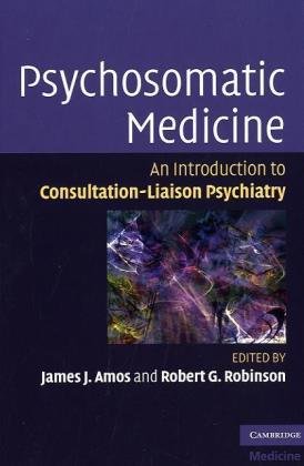 Psychosomatic Medicine: An Introduction to Consultation-Liaison Psychiatry 2010