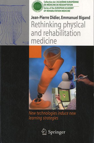 Rethinking physical and rehabilitation medicine: New technologies induce new learning strategies 2010