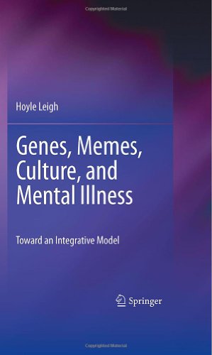 Genes, Memes, Culture, and Mental Illness: Toward an Integrative Model 2010