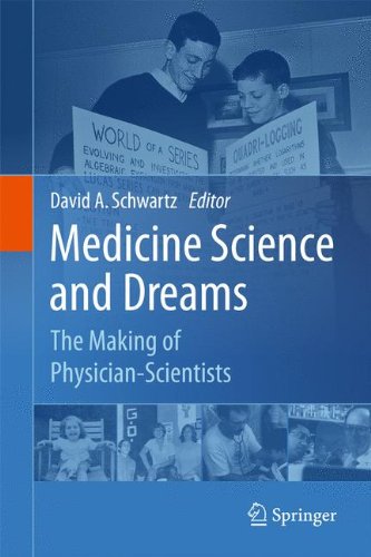 Medicine Science and Dreams: The Making of Physician-Scientists 2010