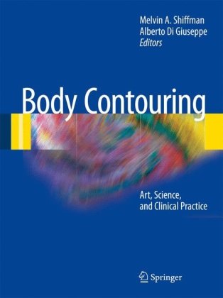 Body Contouring: Art, Science, and Clinical Practice 2010