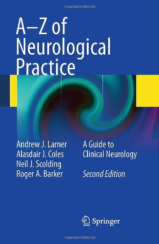A-Z of Neurological Practice: A Guide to Clinical Neurology 2011