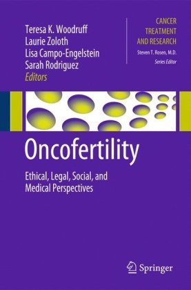 Oncofertility: Ethical, Legal, Social, and Medical Perspectives 2010