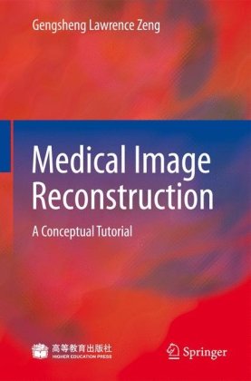 Medical Image Reconstruction: A Conceptual Tutorial 2010