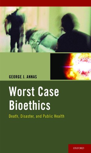 Worst Case Bioethics: Death, Disaster, and Public Health 2010
