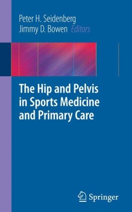 The Hip and Pelvis in Sports Medicine and Primary Care 2010