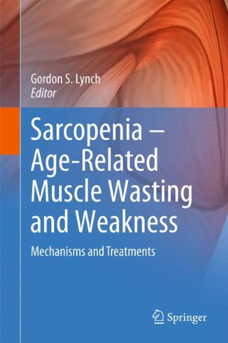 Sarcopenia – Age-Related Muscle Wasting and Weakness: Mechanisms and Treatments 2010