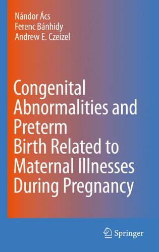 Congenital Abnormalities and Preterm Birth Related to Maternal Illnesses During Pregnancy 2010