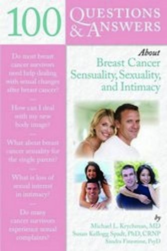 100 Questions & Answers About Breast Cancer Sensuality, Sexuality and Intimacy 2010
