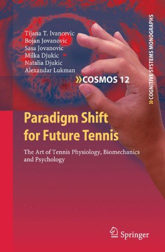 Paradigm Shift for Future Tennis: The Art of Tennis Physiology, Biomechanics and Psychology 2010