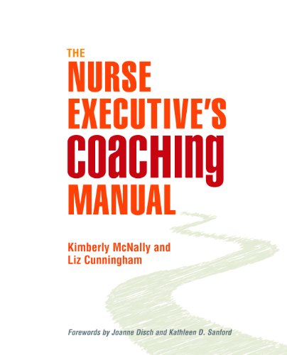 The Nurse Executive's Coaching Manual 2010