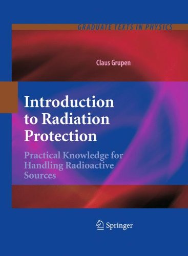 Introduction to Radiation Protection: Practical Knowledge for Handling Radioactive Sources 2010