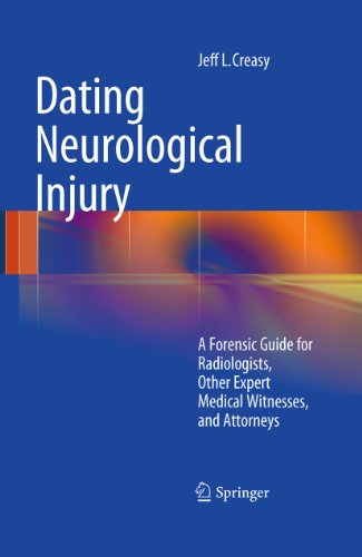 Dating Neurological Injury:: A Forensic Guide for Radiologists, Other Expert Medical Witnesses, and Attorneys 2010
